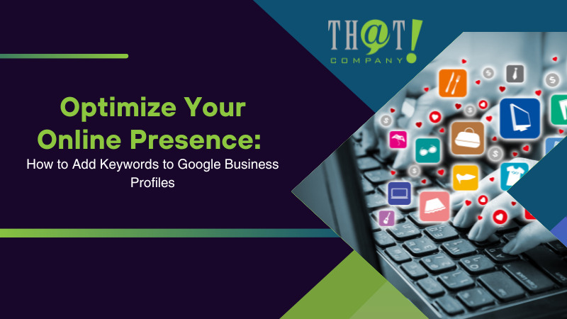 Optimize Your Online Presence How to Add Keywords to Google Business Profiles