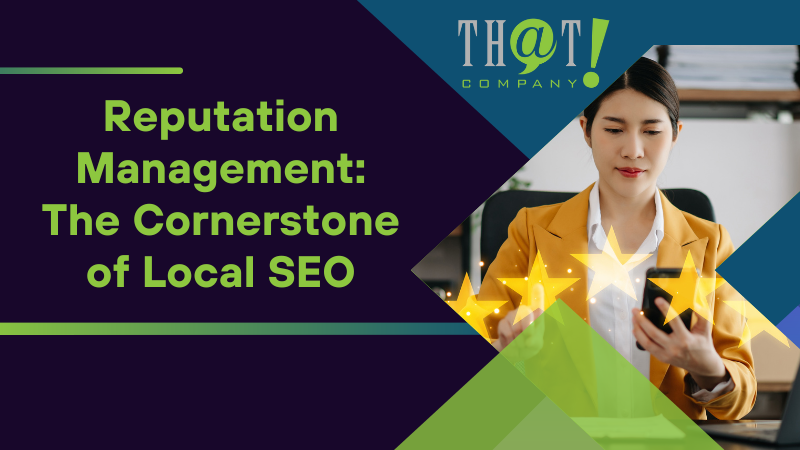 Reputation Management The Cornerstone of Local SEO