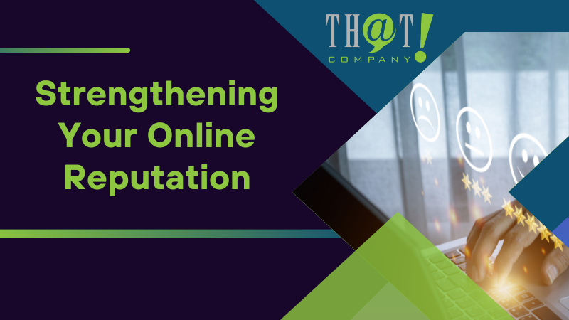 Strengthening Your Online Reputation
