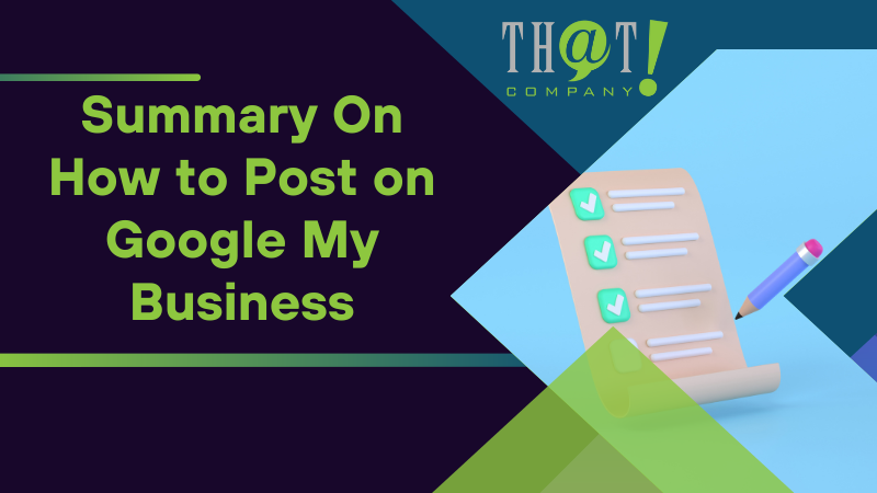 Summary On How to Post on Google My Business