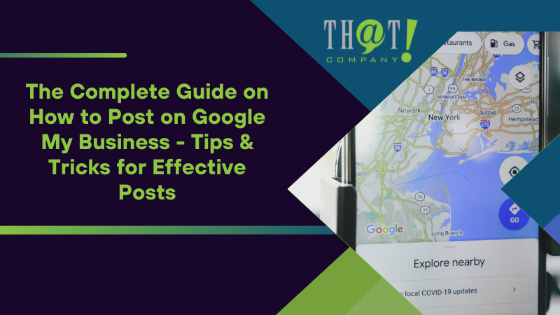 The Complete Guide on How to Post on Google My Business Tips & Tricks for Effective Posts
