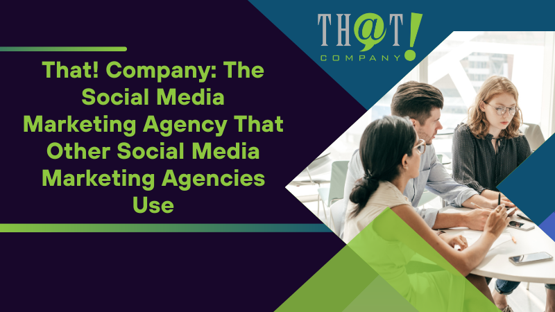 That Company The Social Media Marketing Agency That Other Social Media Marketing Agencies Use 1