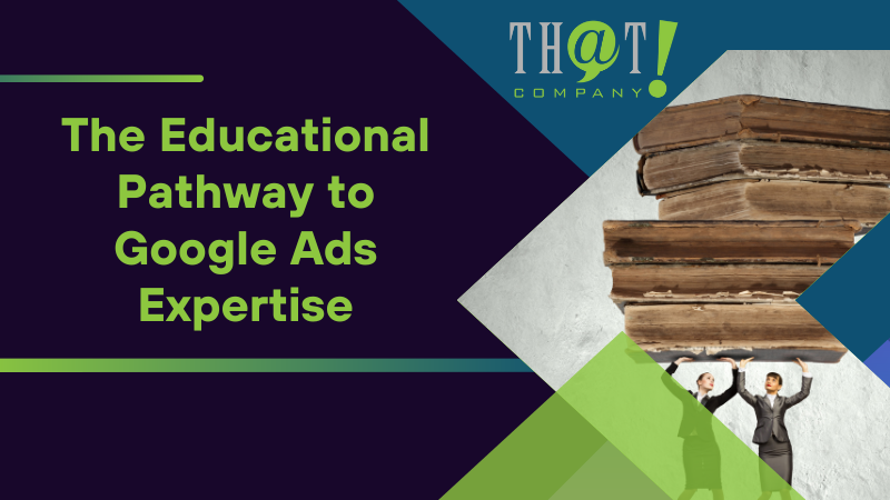 The Educational Pathway to Google Ads Expertise