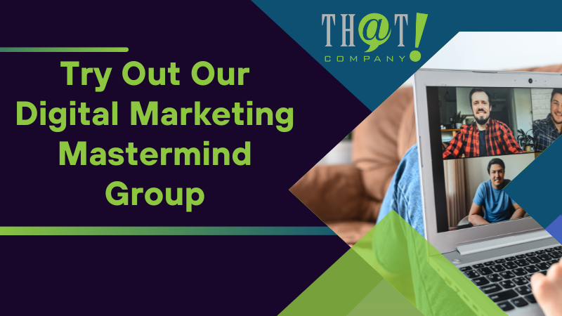 Try Out Our Digital Marketing Mastermind Group