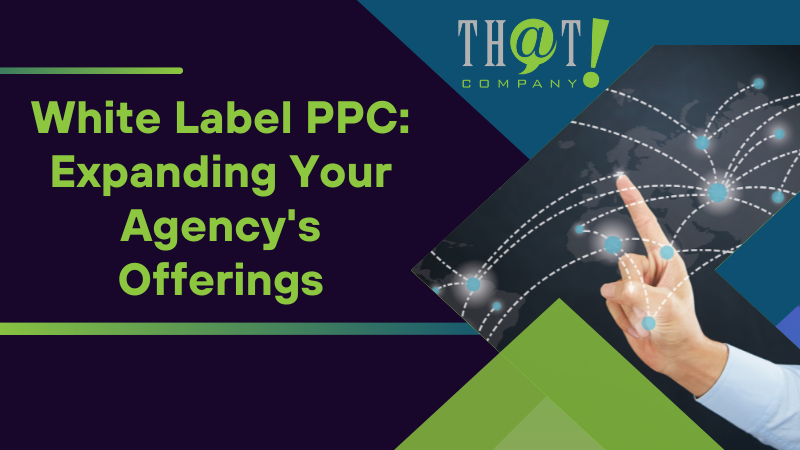 White Label PPC Expanding Your Agencys Offerings