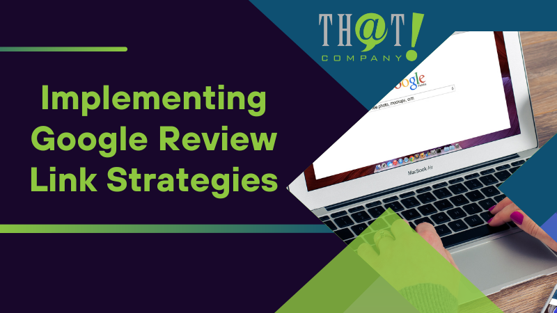 Implementing Google Review Link Strategies