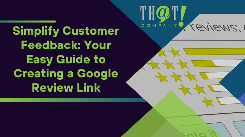 Simplify Customer Feedback Your Easy Guide to Creating a Google Review Link