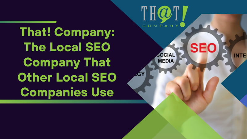 That! Company The Local SEO Company That Other Local SEO Companies Use