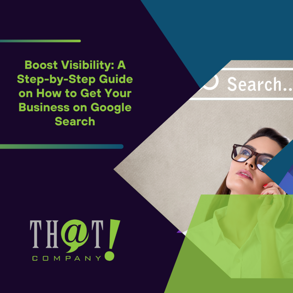 Boost Visibility: A Step-by-Step Guide on How to Get Your Business on Google Search - Featured Image1