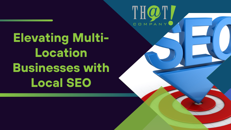 Elevating Multi Location Businesses with Local SEO