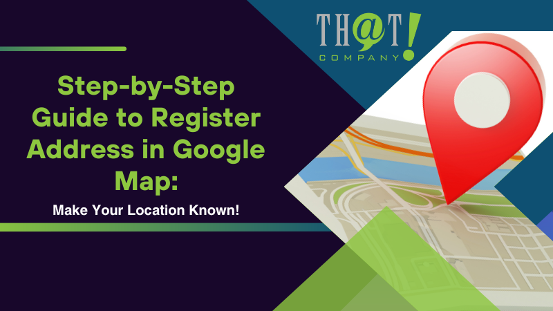 Step by Step Guide to Register Address in Google Map Make Your Location Known!