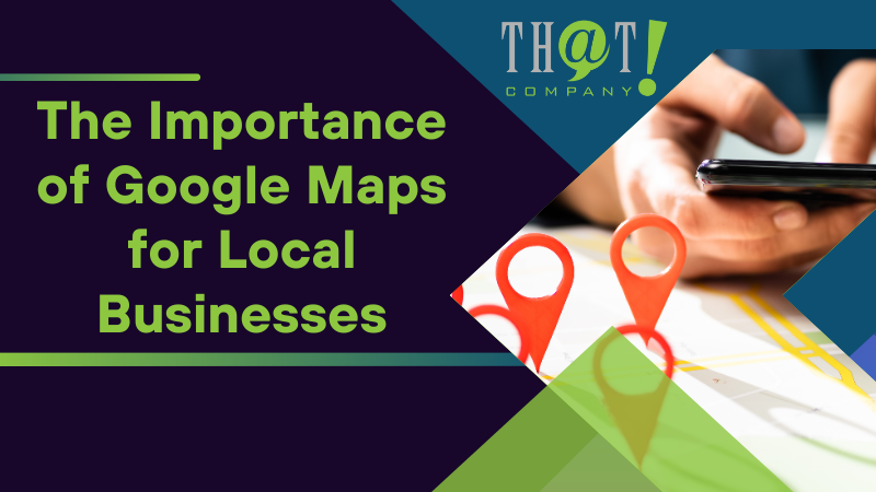 The Importance of Google Maps for Local Businesses