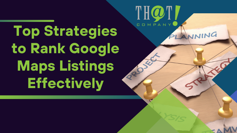 Top Strategies to Rank Google Maps Listings Effectively
