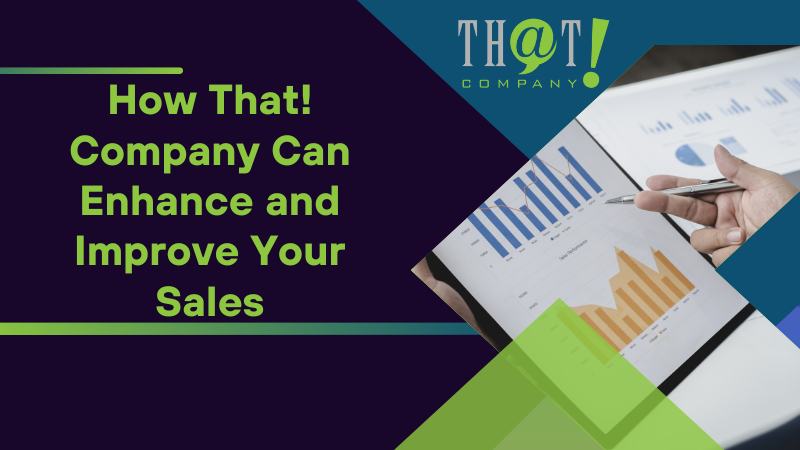 How That! Company Can Enhance and Improve Your Sales
