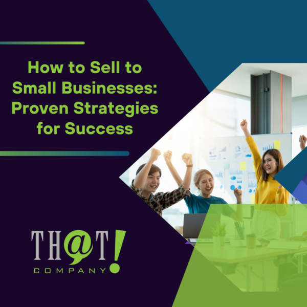 How to Sell to Small Businesses: Build Trust and Close Deals