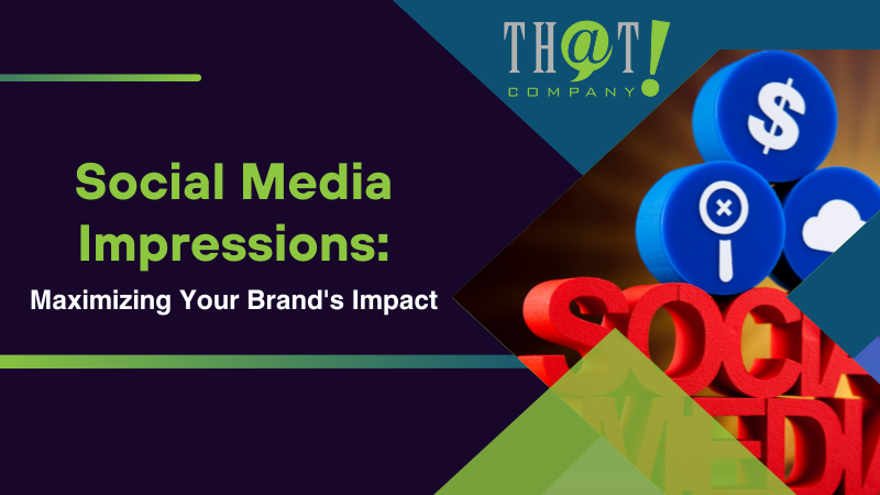 Social Media Impressions Maximizing Your Brand's Impact