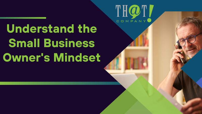 Understand the Small Business Owner's Mindset