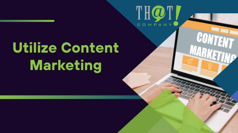 Utilize Content Marketing