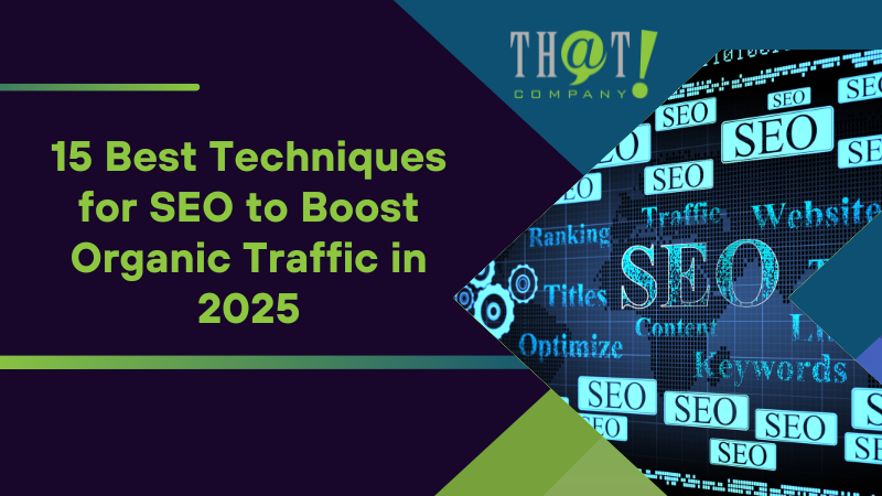 15 Best Techniques for SEO to Boost Organic Traffic in 2025