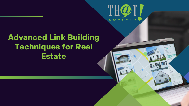 Advanced Link Building Techniques for Real Estate
