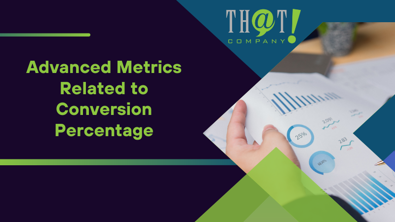 Advanced Metrics Related to Conversion Percentage