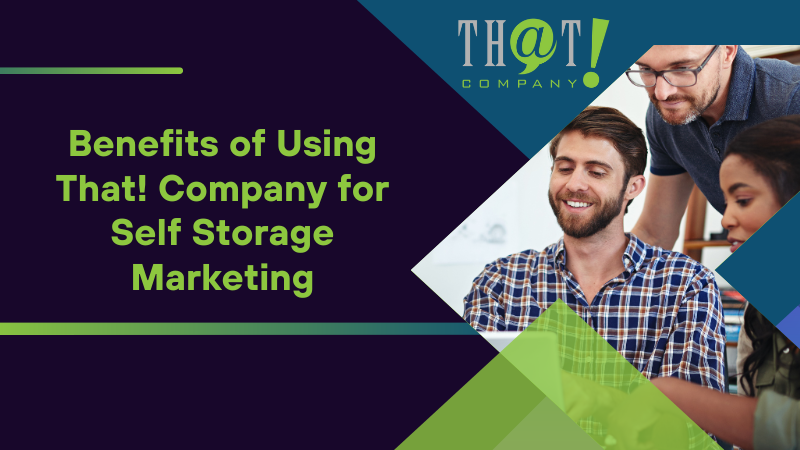 Benefits of Using That! Company for Self Storage Marketing