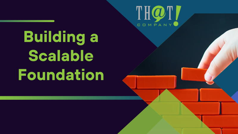 Building a Scalable Foundation