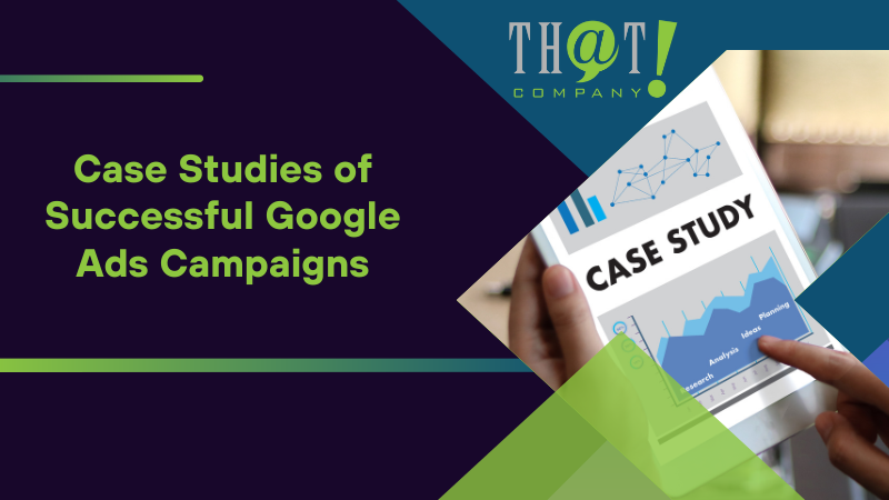 Case Studies of Successful Google Ads Campaigns