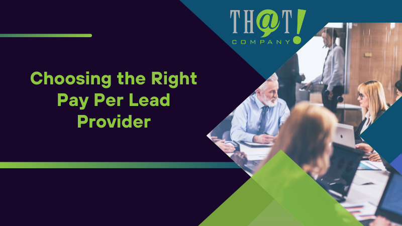 Choosing the Right Pay Per Lead Provider