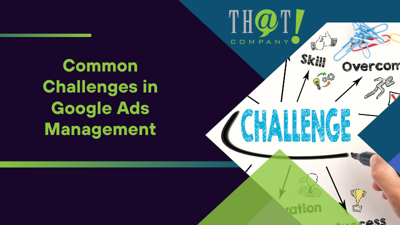 Common Challenges in Google Ads Management