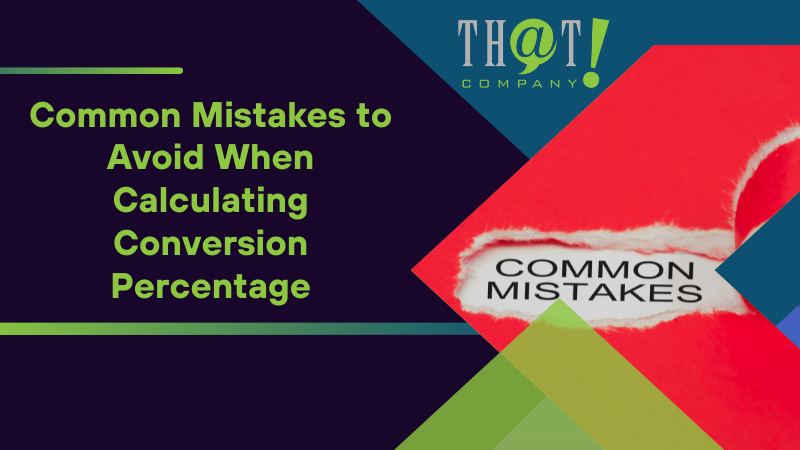 Common Mistakes to Avoid When Calculating Conversion Percentage