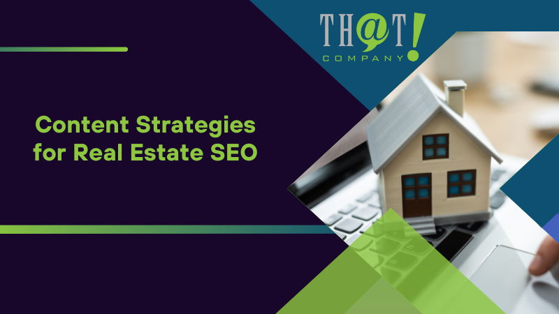Content Strategies for Real Estate SEO