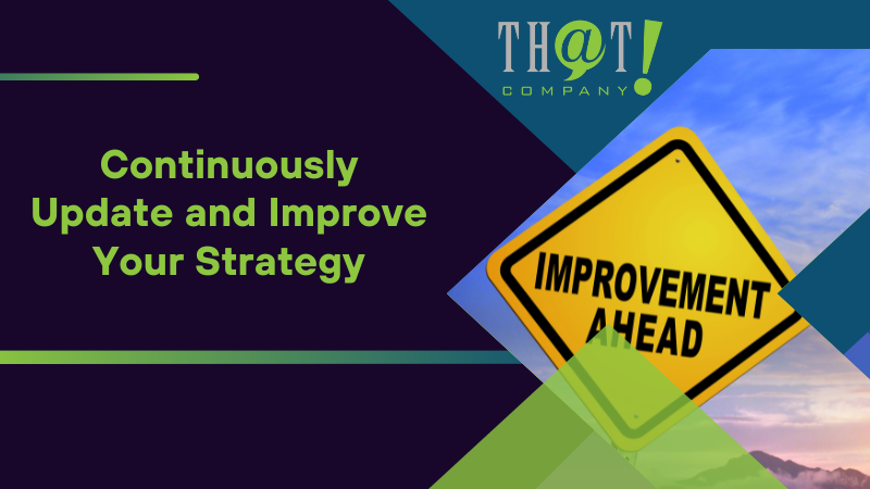 Continuously Update and Improve Your Strategy