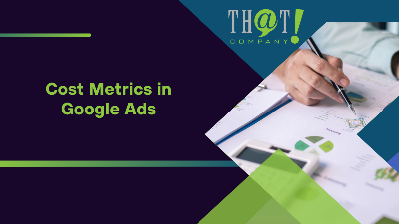 Cost Metrics in Google Ads