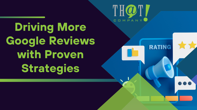 Driving More Google Reviews with Proven Strategies