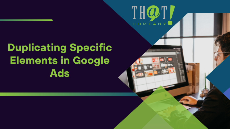 Duplicating Specific Elements in Google Ads