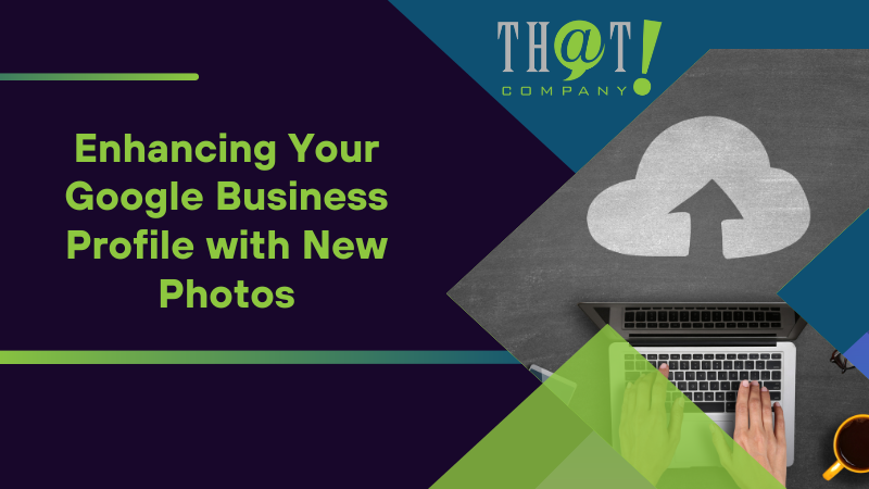 Enhancing Your Google Business Profile with New Photos