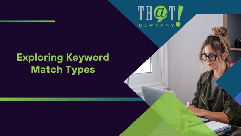 Exploring Keyword Match Types