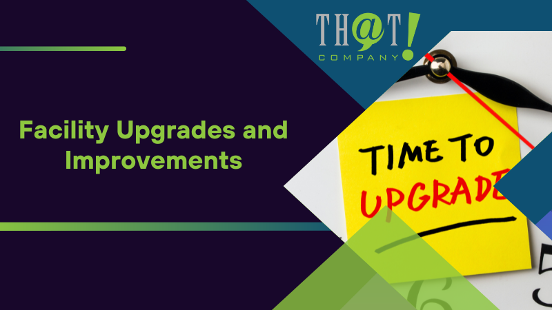 Facility Upgrades and Improvements