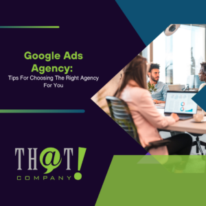 Google Ads Agency Tips For Choosing The Right Agency For You Featured Image
