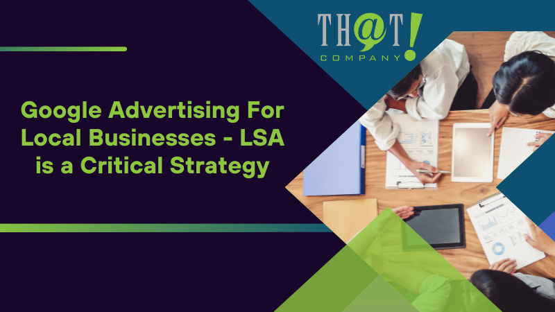 Google Advertising For Local Businesses LSA is a Critical Strategy