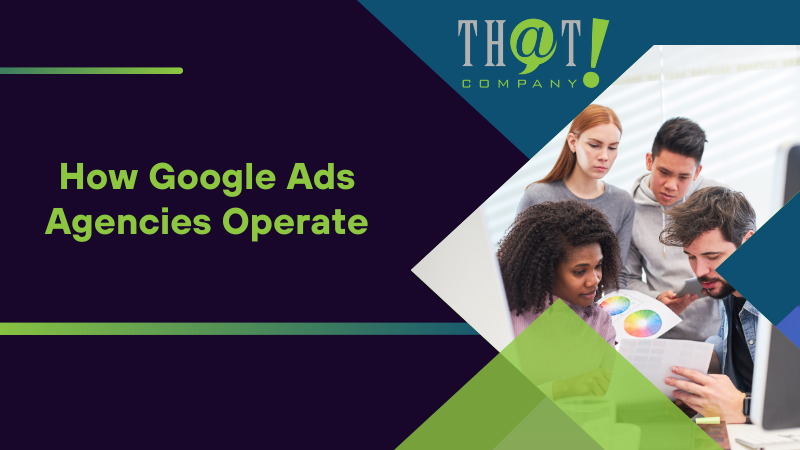How Google Ads Agencies Operate