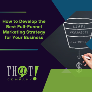 How to Develop the Best Full Funnel Marketing Strategy for Your Business Featured Image