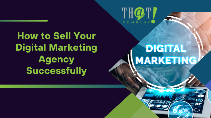 How to Sell Your Digital Marketing Agency Successfully