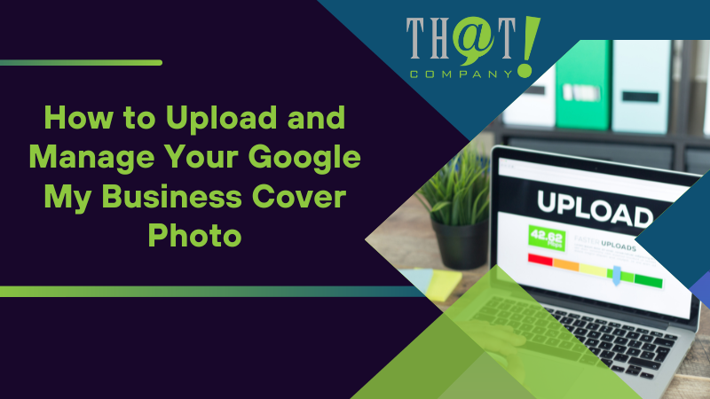 How to Upload and Manage Your Google My Business Cover Photo