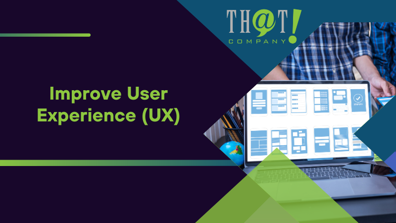 Improve User Experience (UX)
