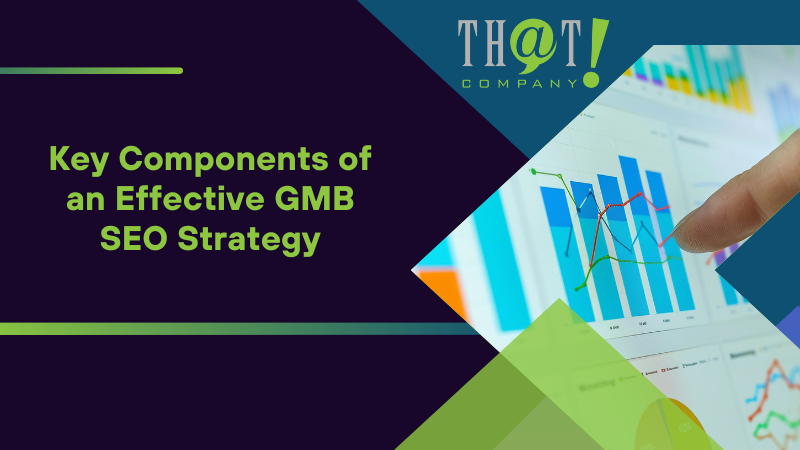 Key Components of an Effective GMB SEO Strategy