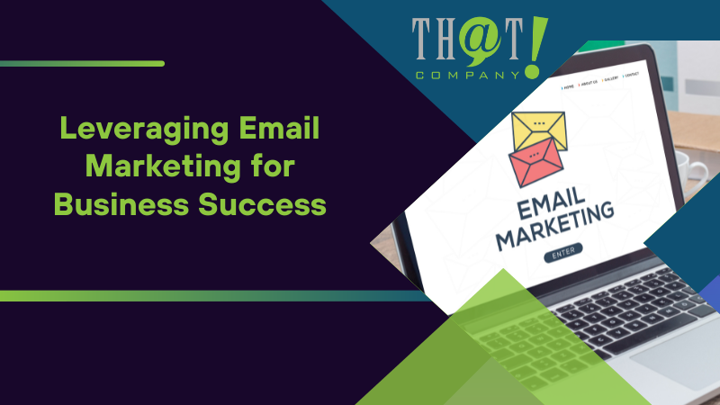 Leveraging Email Marketing for Business Success