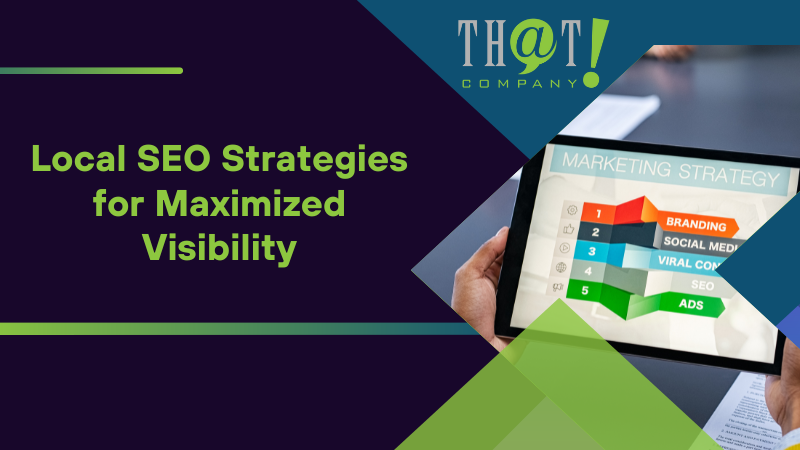 Local SEO Strategies for Maximized Visibility