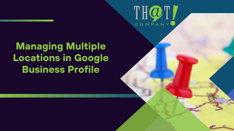 Managing Multiple Locations in Google Business Profile